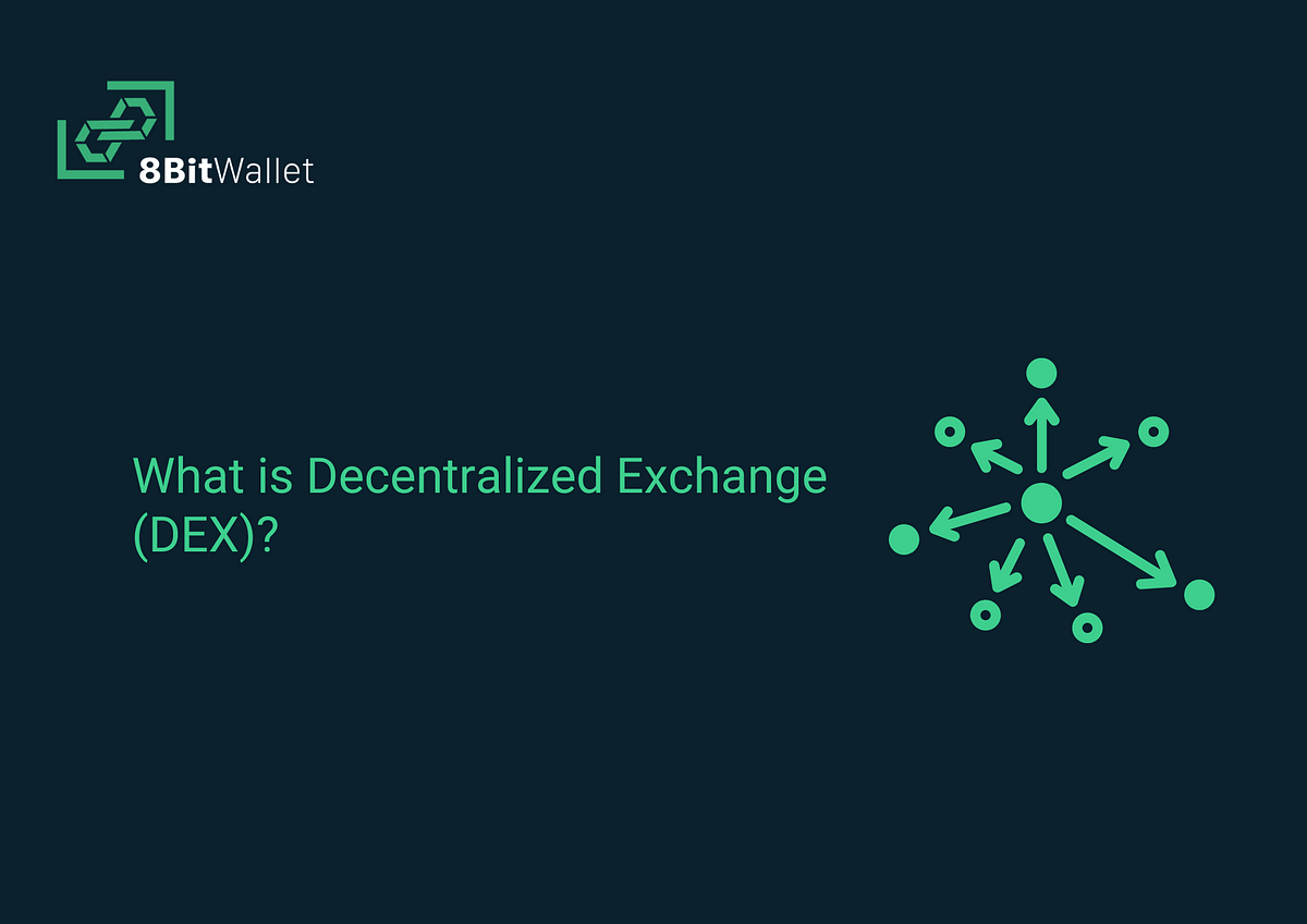 What Is Decentralized Exchange (DEX)? | By 8bit | Medium