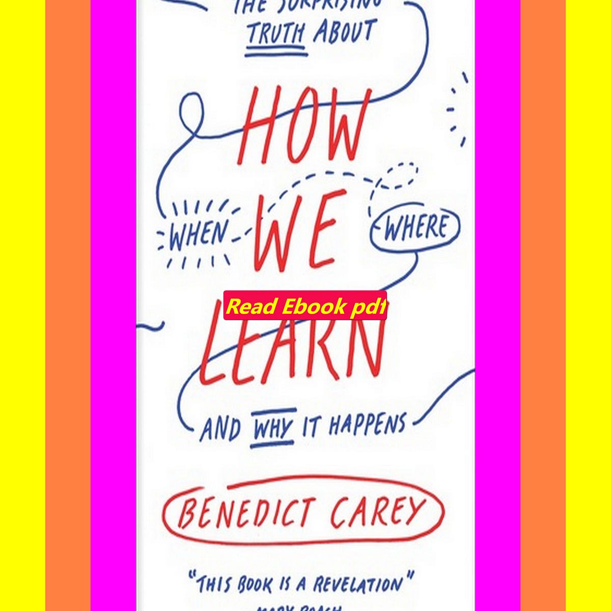 Read Ebook PDF [READ] How We Learn The Surprising Truth About When ...