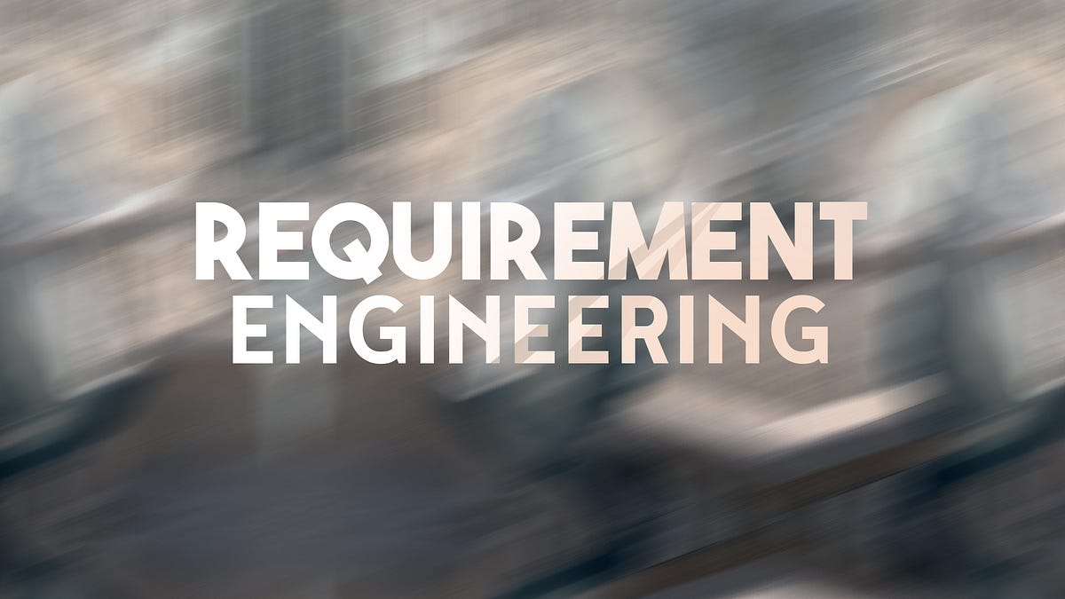 Requirement Engineering. Pentingnya requirement engineering… | by Ilham ...