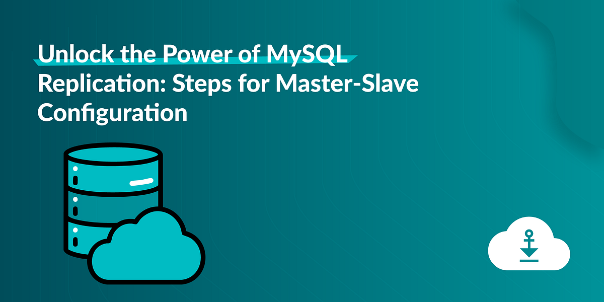 Unlock the Power of MySQL Replication: Steps for Master-Slave ...
