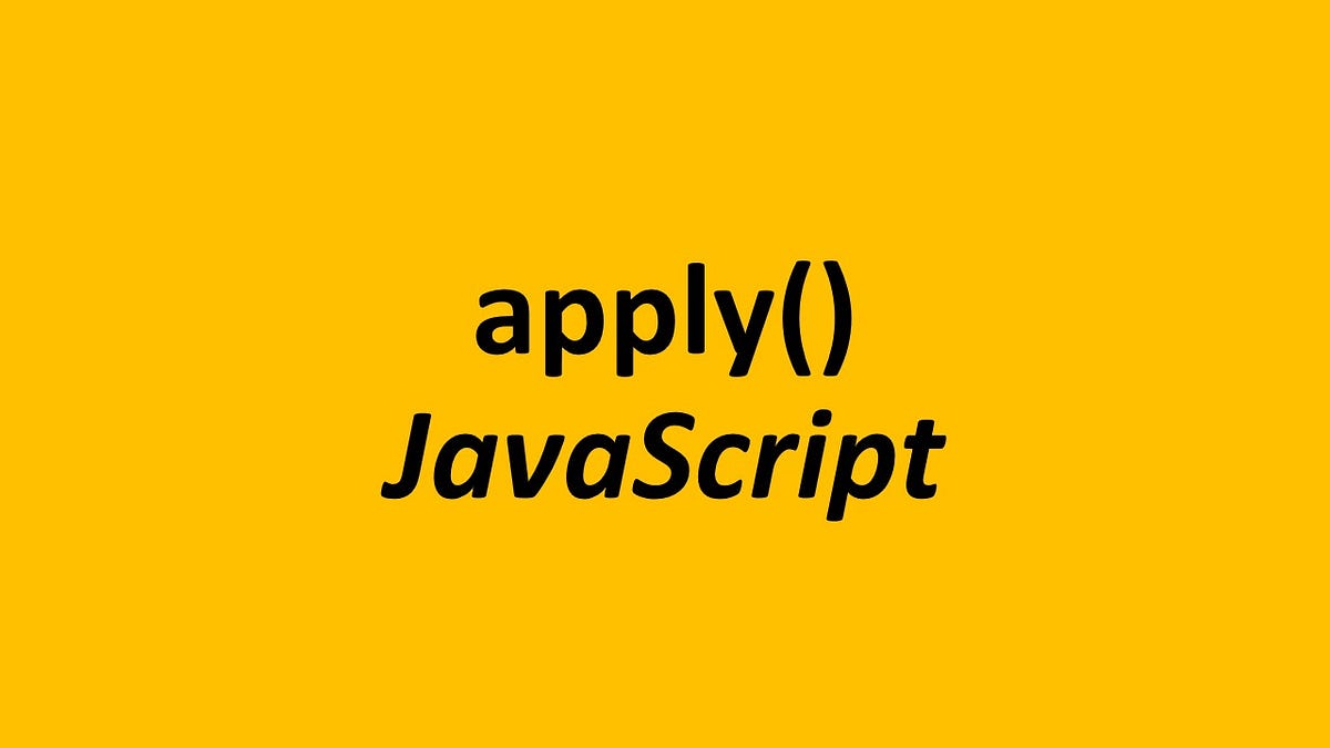 apply() method in JavaScript - Vinod Kotagiri - Medium