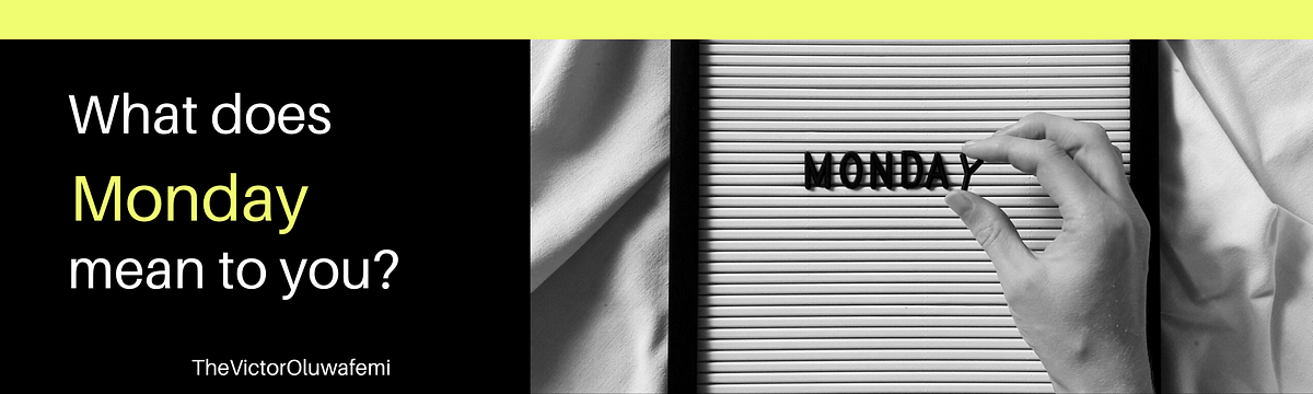 what-does-monday-mean-to-you-depending-on-who-you-are-or-what-you