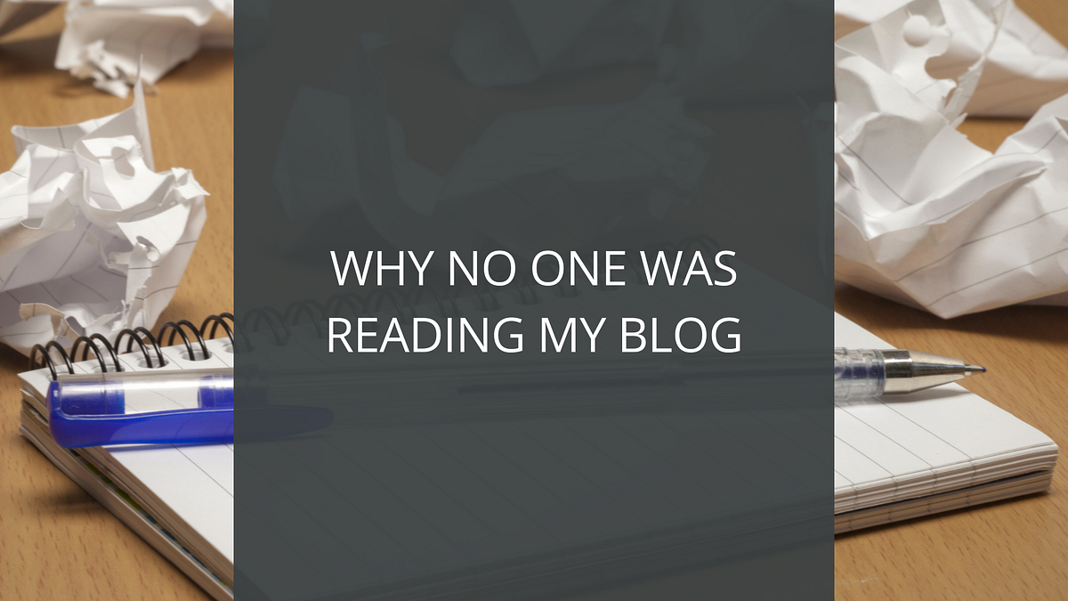 Why No One Was Reading My Blog — And How I Changed Everything | by ...