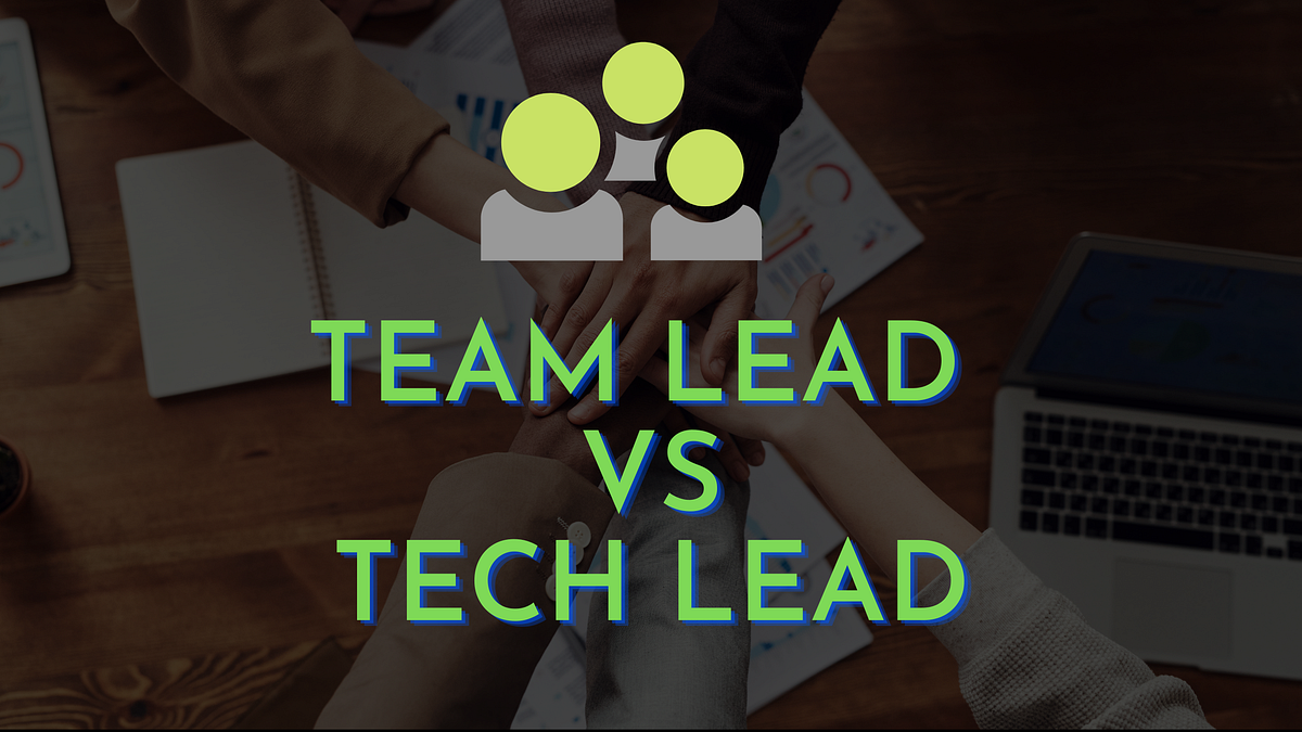 Difference between Team Lead and Tech Lead by Shivanand Mishra