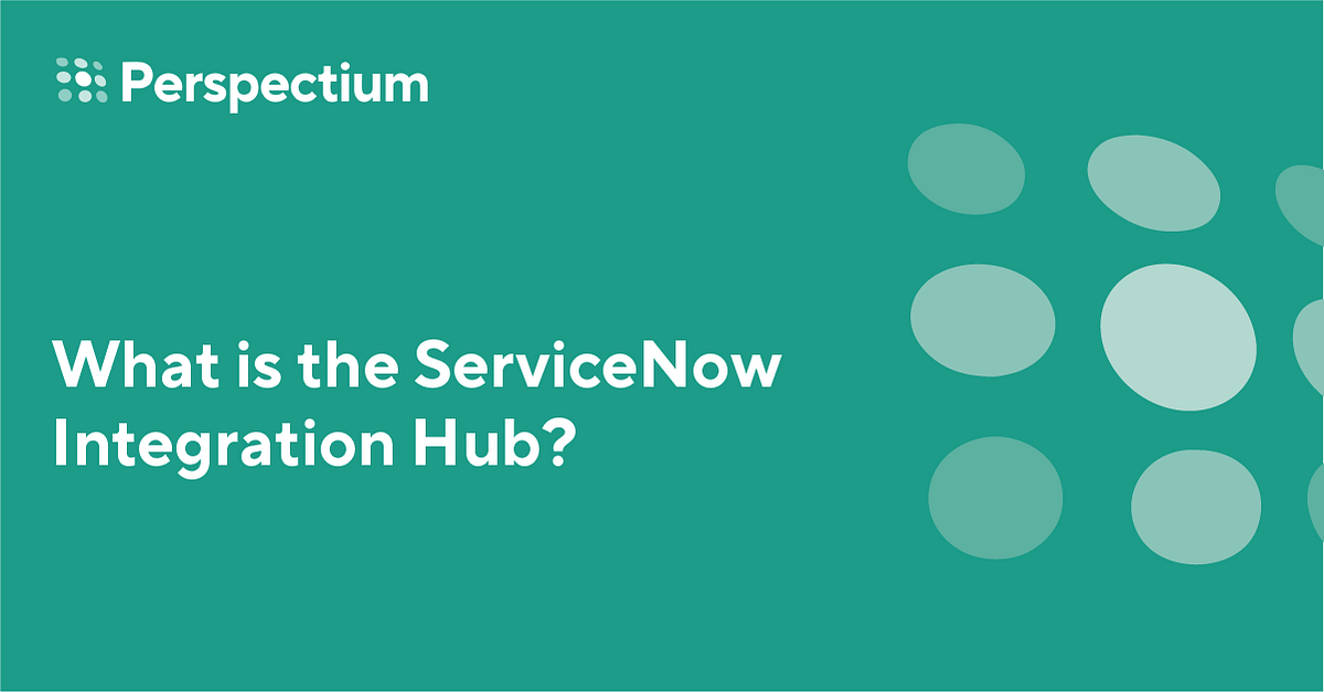 What is the ServiceNow Integration Hub? | by Perspectium | Medium