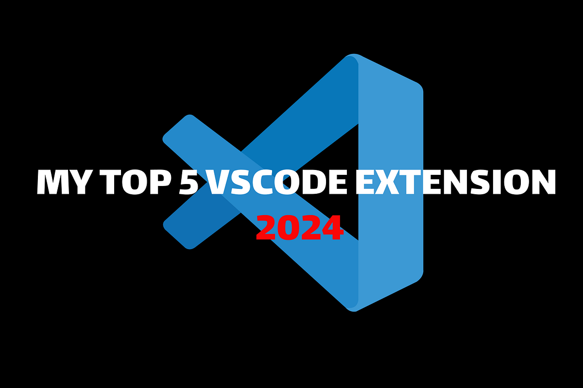 My Top 5 VSCode Extensions for 2024 by sikiru Medium