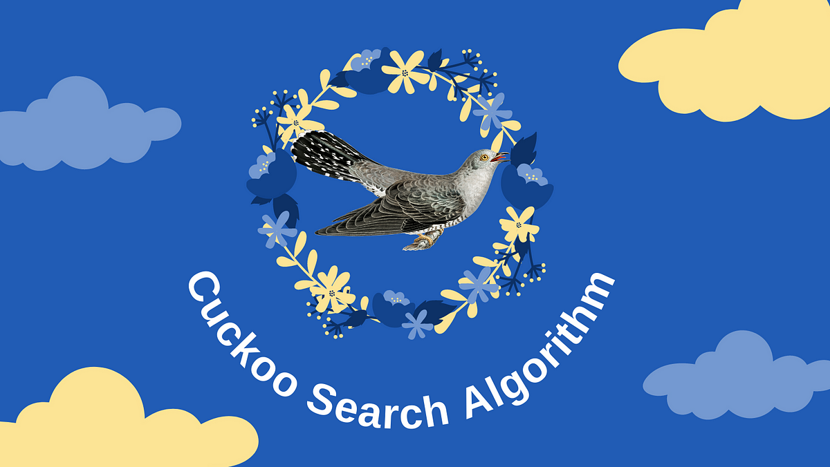 Cuckoo Search Algorithm. Cuckoo search algorithm is a… by Tiya Vaj