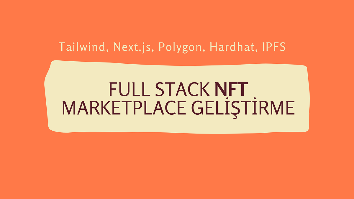 Full Stack NFT Marketplace Geliştirme | by Eray USTA | Medium