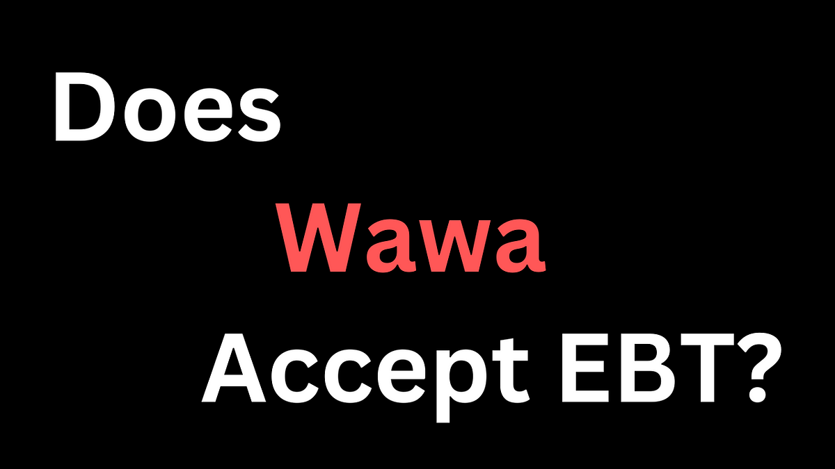Does Wawa Accept EBT?. to our blog post! Today, we are… by Mason Evans Jan, 2024