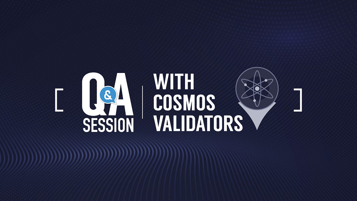 Q&A Session — Three Cosmos Validators Share Their Experience by