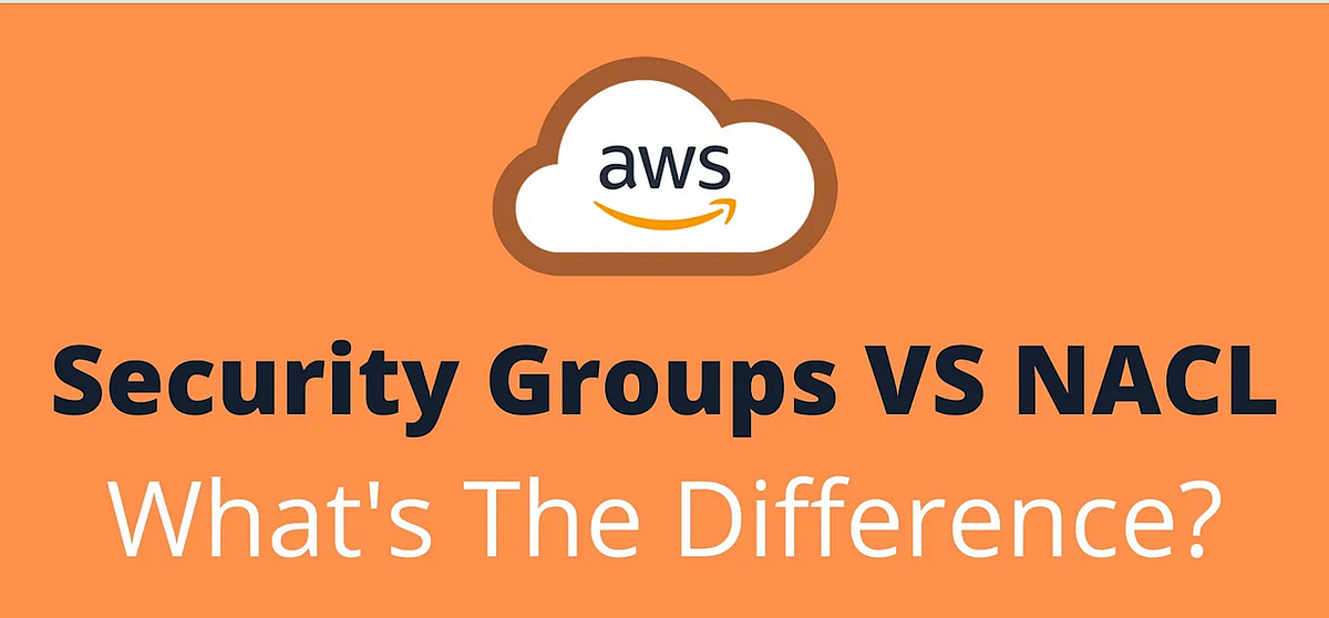 Understanding the Basics Security Groups vs Network ACLs in AWS by jigar shah Medium