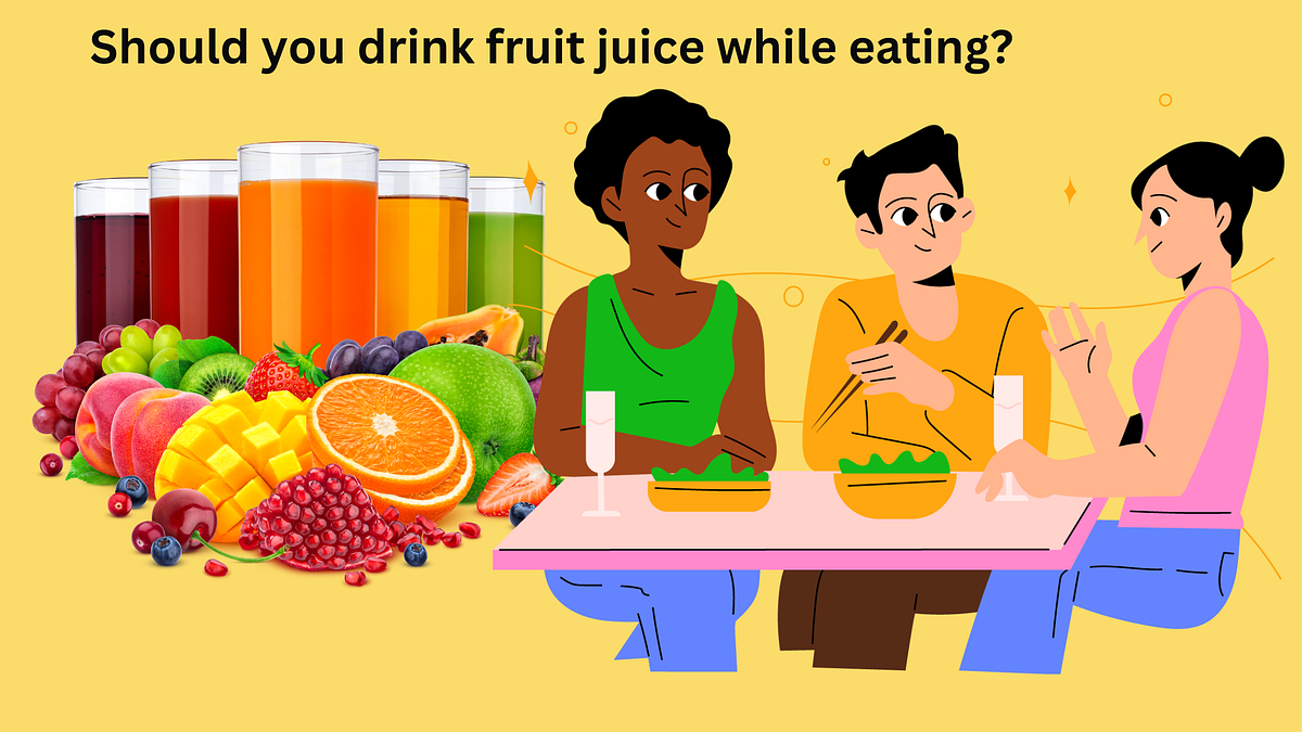 Should You Drink Fruit Juice While Eating? by Yourdailynudge Medium