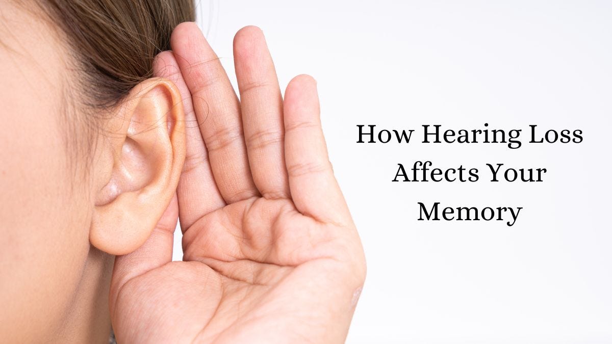 How Hearing Loss Affects Your Memory by Hearing Healthcare Clinic