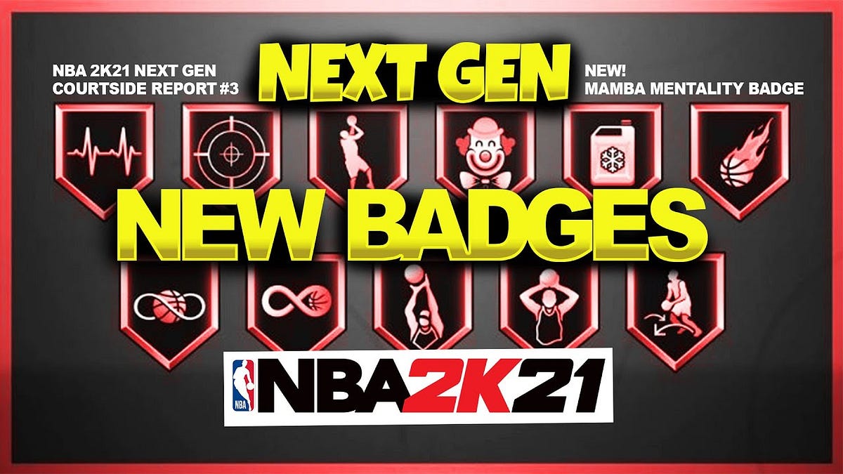 NBA 2K21 Next-Gen: Useless Badges Gone, Improved Ones Added | by  Daneyjefferson | Medium