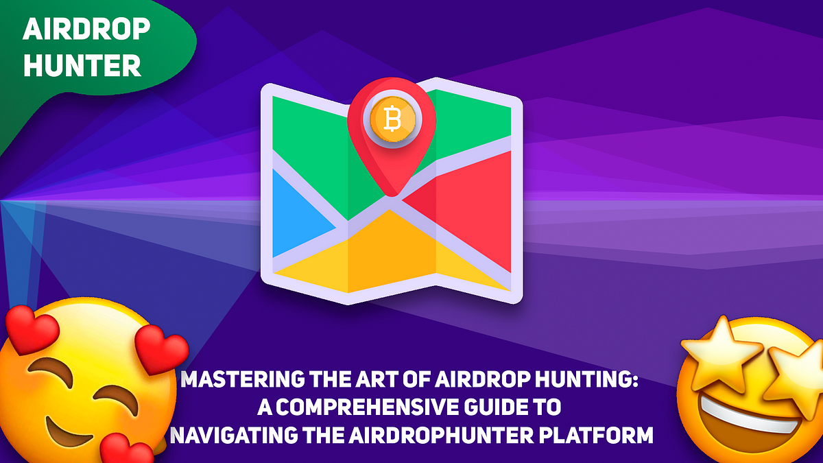 Mastering The Art Of Airdrop Hunting: A Comprehensive Guide To ...