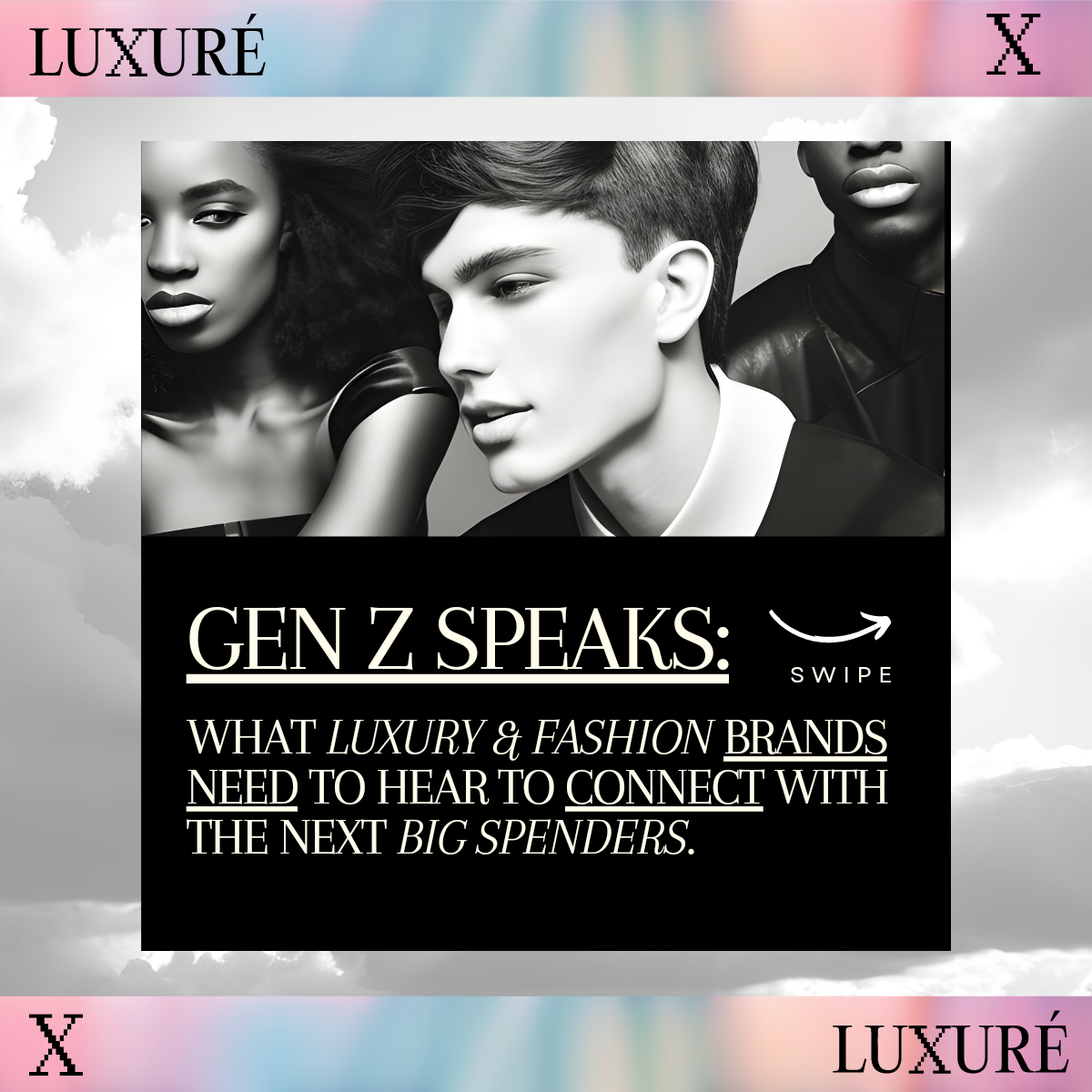 Gen Z Speaks What Luxury & Fashion Brands Need to Hear to Connect with