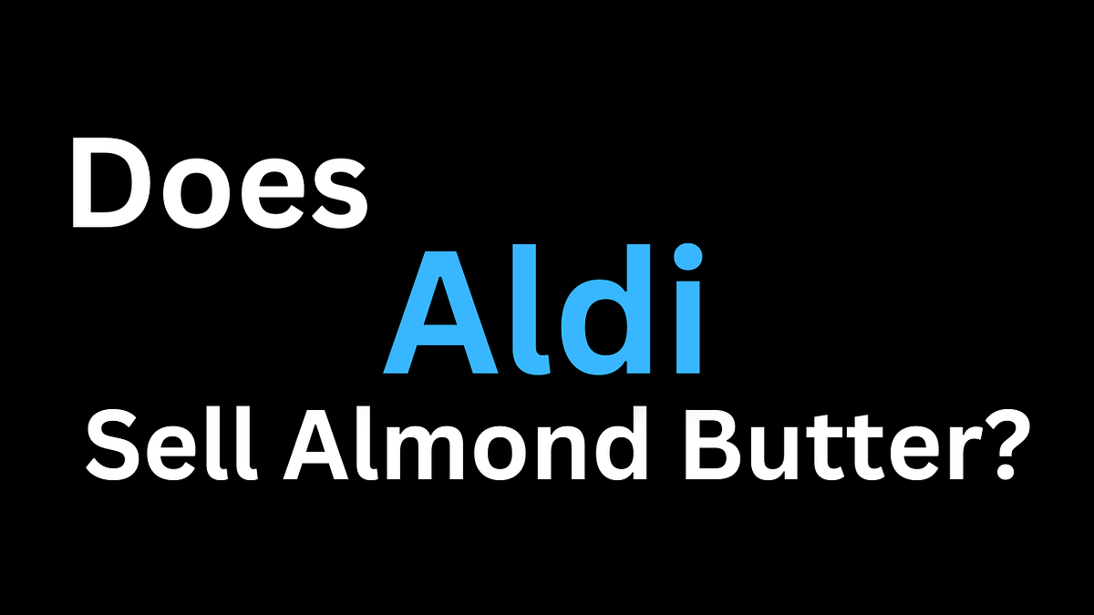 Does Aldi Sell Almond Butter?. Are you a fan of almond butter? Looking