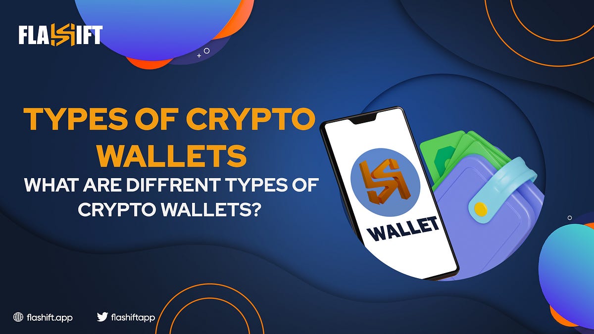 What are different types of crypto wallets? by Flashift Medium