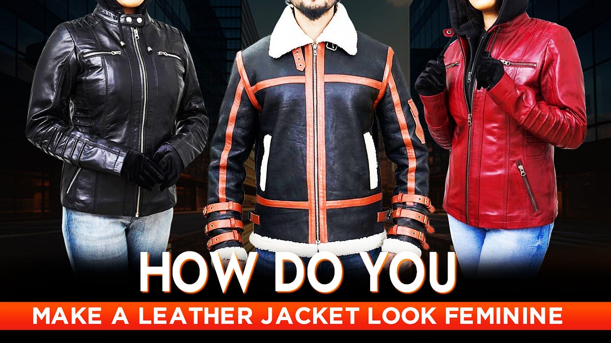 How Do You Make a Leather Jacket Look Feminine by PeterSign Jan