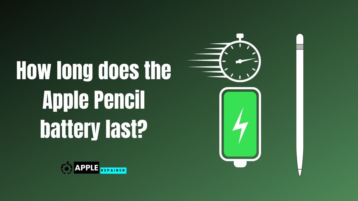 How long does the Apple Pencil battery last? ( Gen 1st and 2nd ) | by  AppleRepairer | Medium