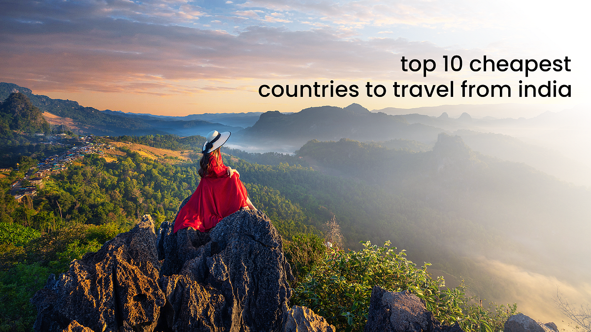 top-10-cheapest-countries-to-travel-from-india-by-chandra-mahal-jan