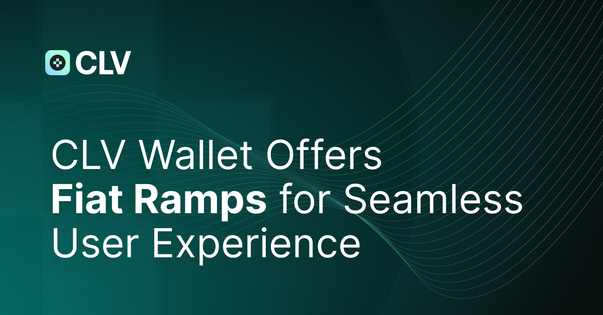 CLV Wallet Offers Fiat Ramps for Seamless User Experience | by LUCENT ...