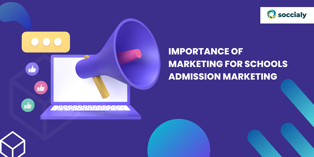 Importance of Marketing for Schools | Admission Marketing | by Soccialy ...