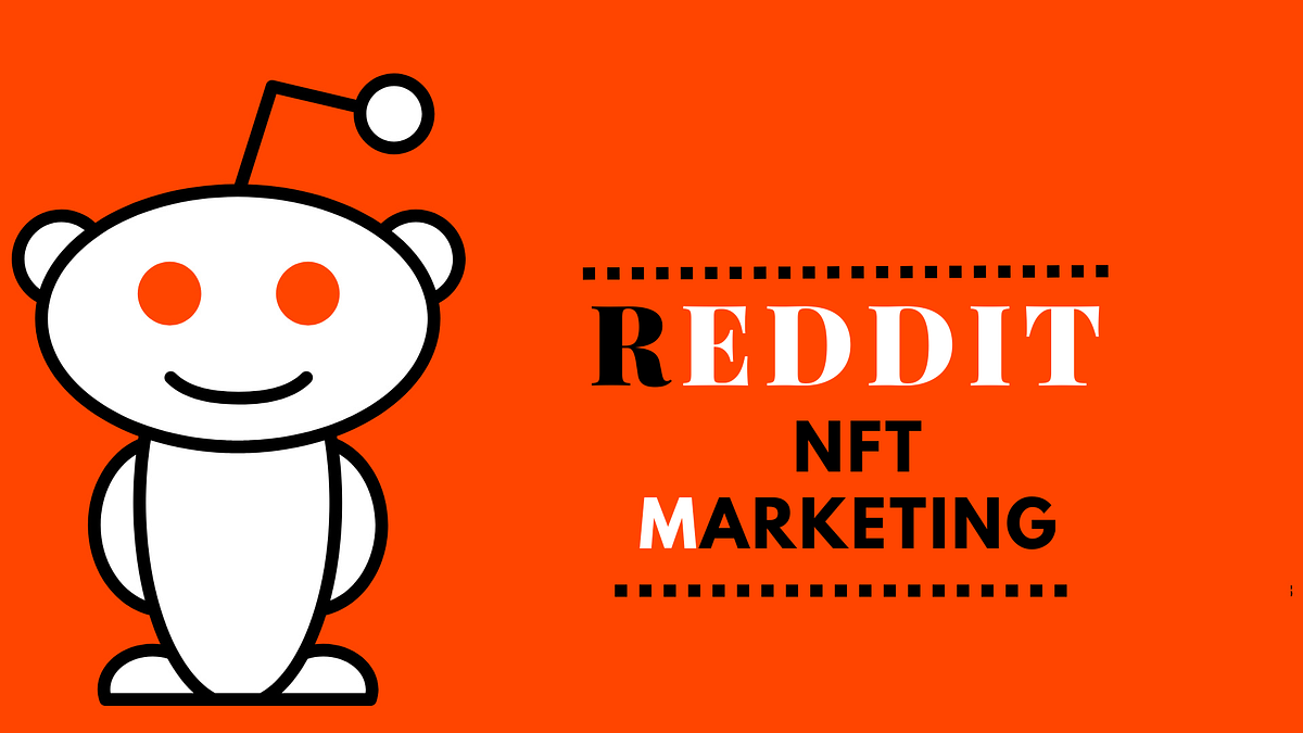 How to Dominate NFT Marketing with Reddit Marketing 2024 by