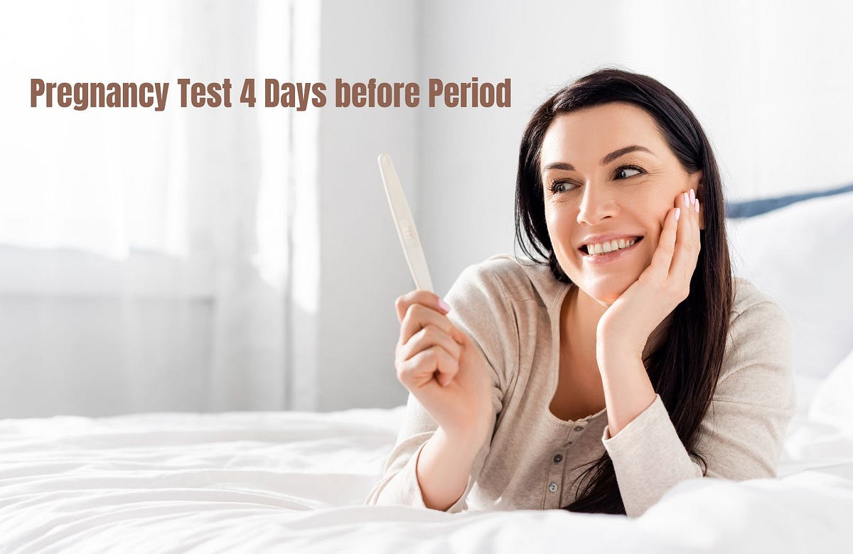 Pregnancy Test 4 Days Before Period Get Early Results Now! by Writer