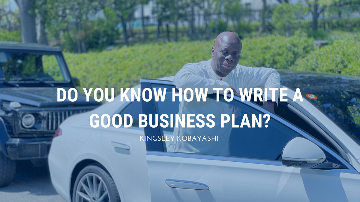 How To Write A Good Business Plan By Blanka Kobayashi Medium