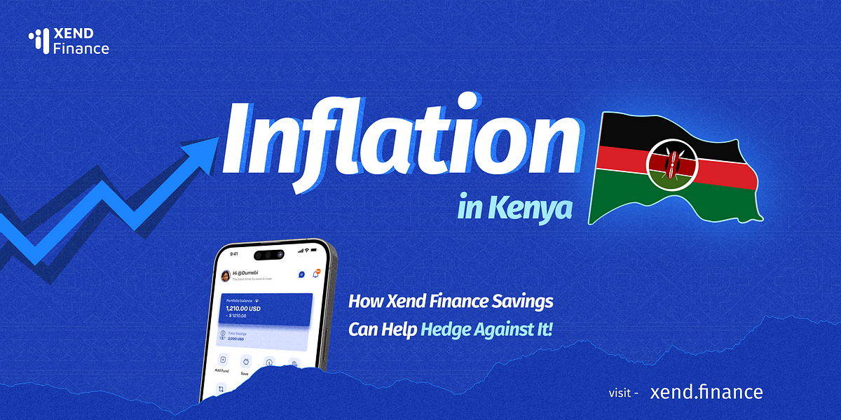 Inflation in Kenya How Xend Finance Savings Helps Hedge Against It