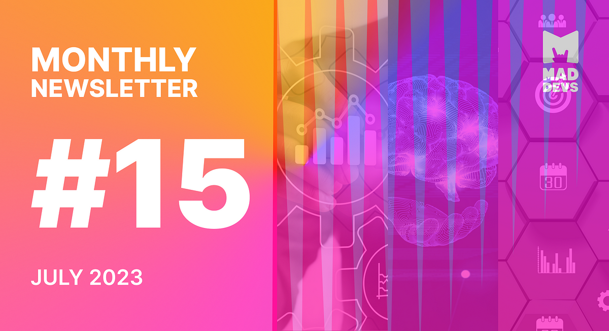 Mad Devs 15 Newsletter July 2023 By Mad Devs Mad Devs mad-devs-15-newsletter-july-2023-by-mad-devs-mad-devs