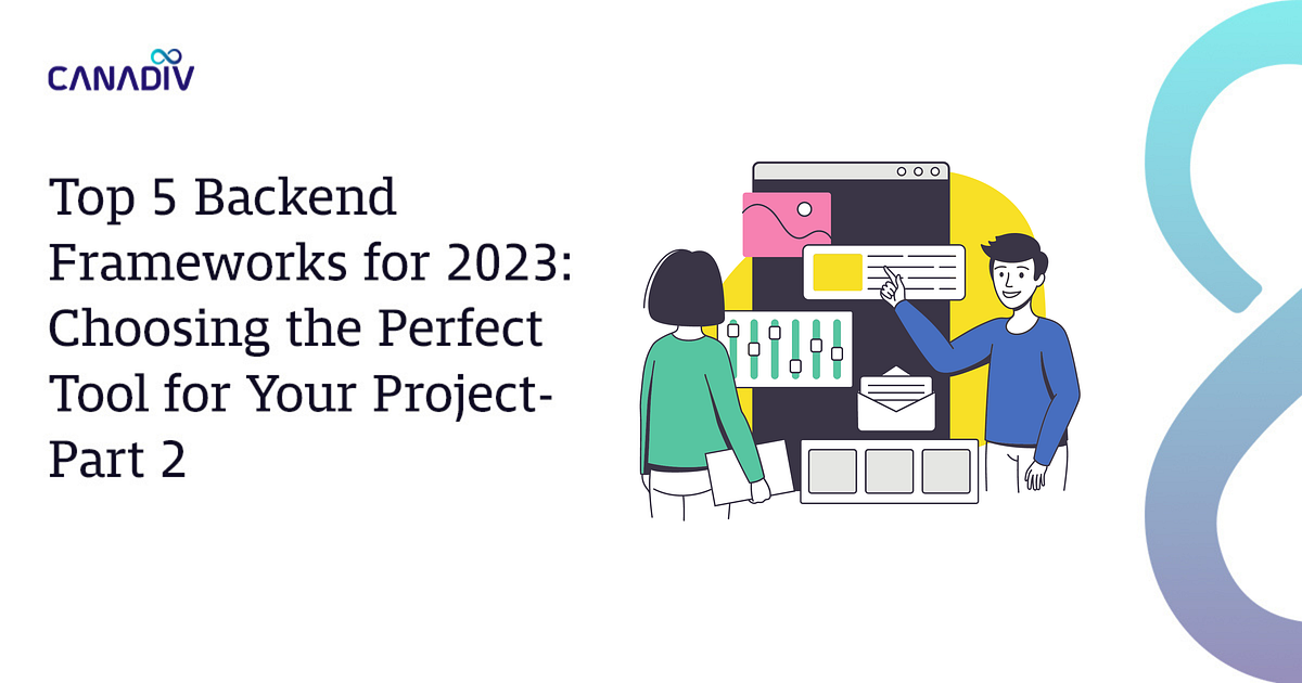 Top 5 Backend Frameworks for 2023: Choosing the Perfect Tool for Your ...