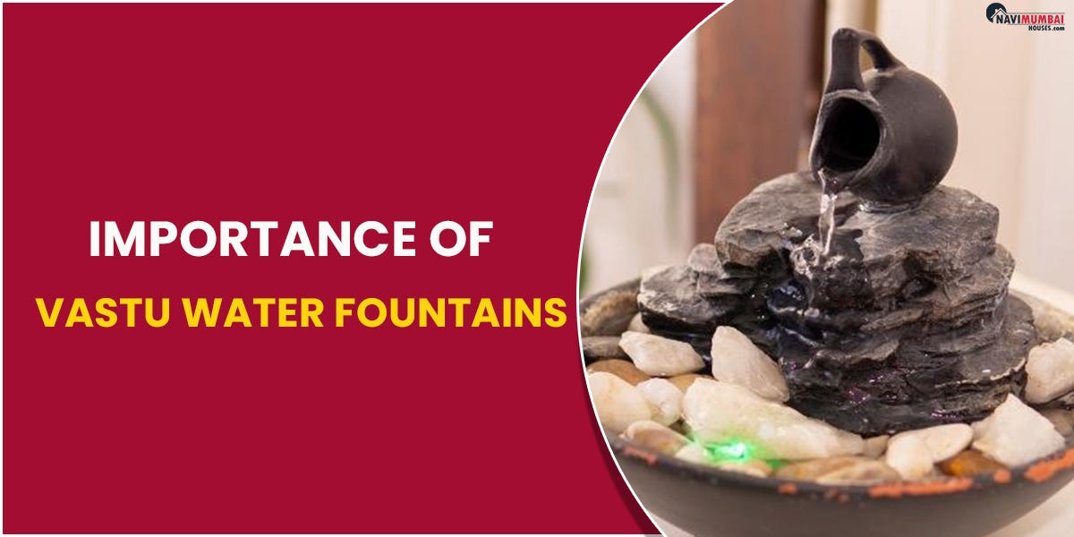 Significance of Vastu Water Fountains by Kshitijanavimumbaihouses