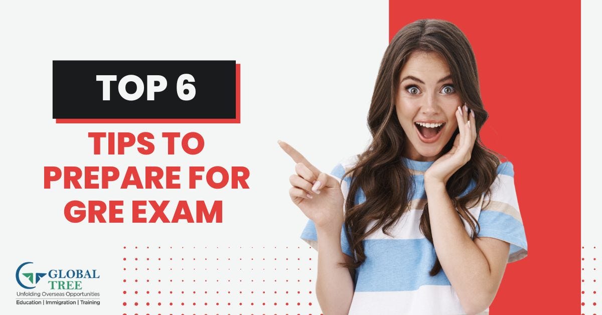 Top 6 Tips to Prepare For GRE Exam (2023) by globaltree.in May