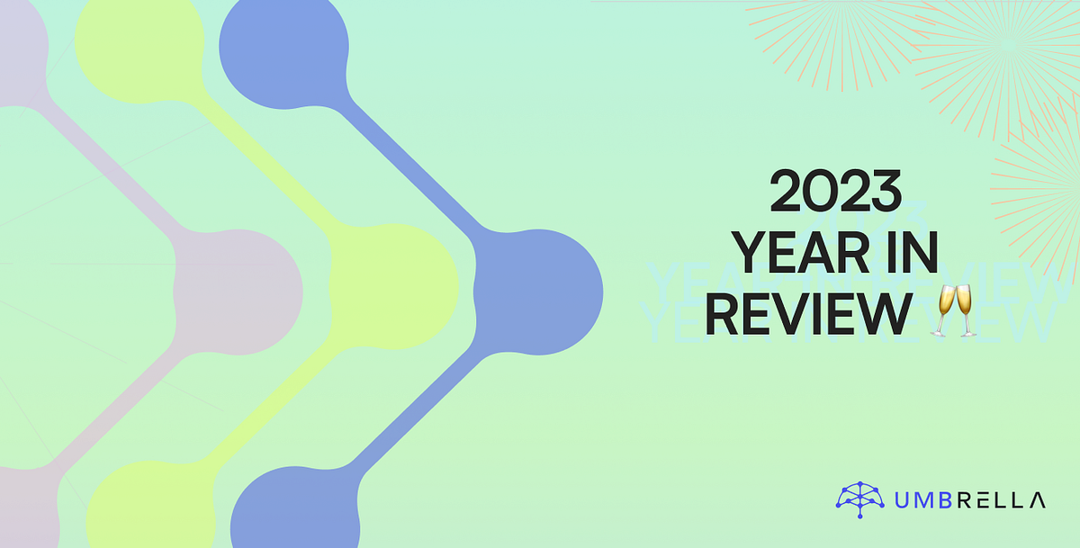 Umbrella Network — 2023 Year In Review by Umbrella Network Team