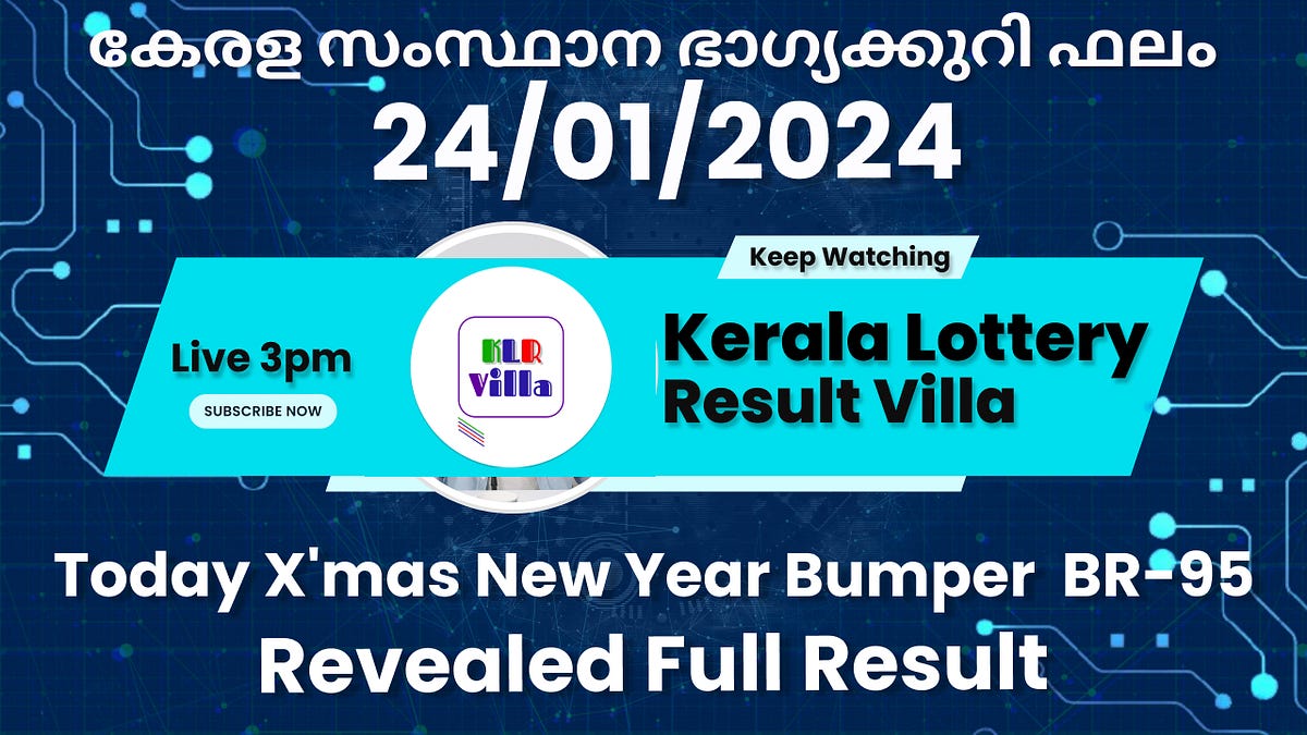 Kerala Lotteries Results 24012024 Xmas New year Bumper BR95 Lottery