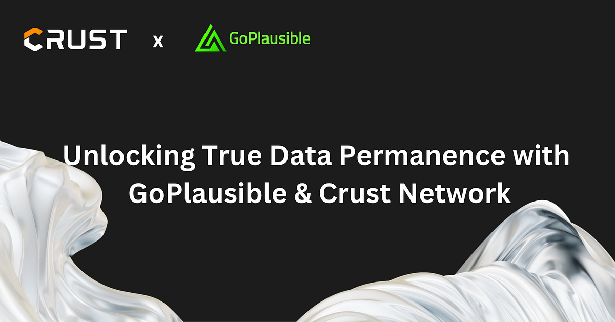 GoPlausible achieves permanence using CrustNetwork
