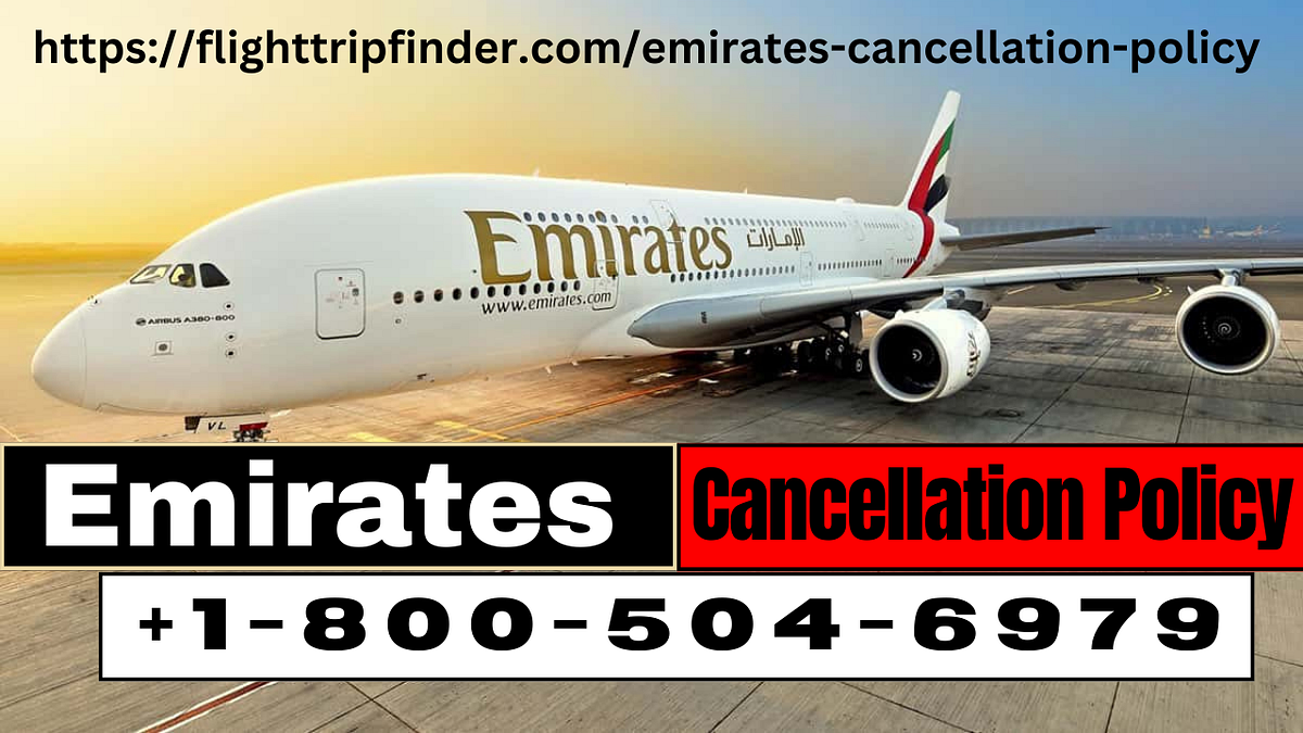 Emirates Flight Cancellation Policy Ella Smith Medium