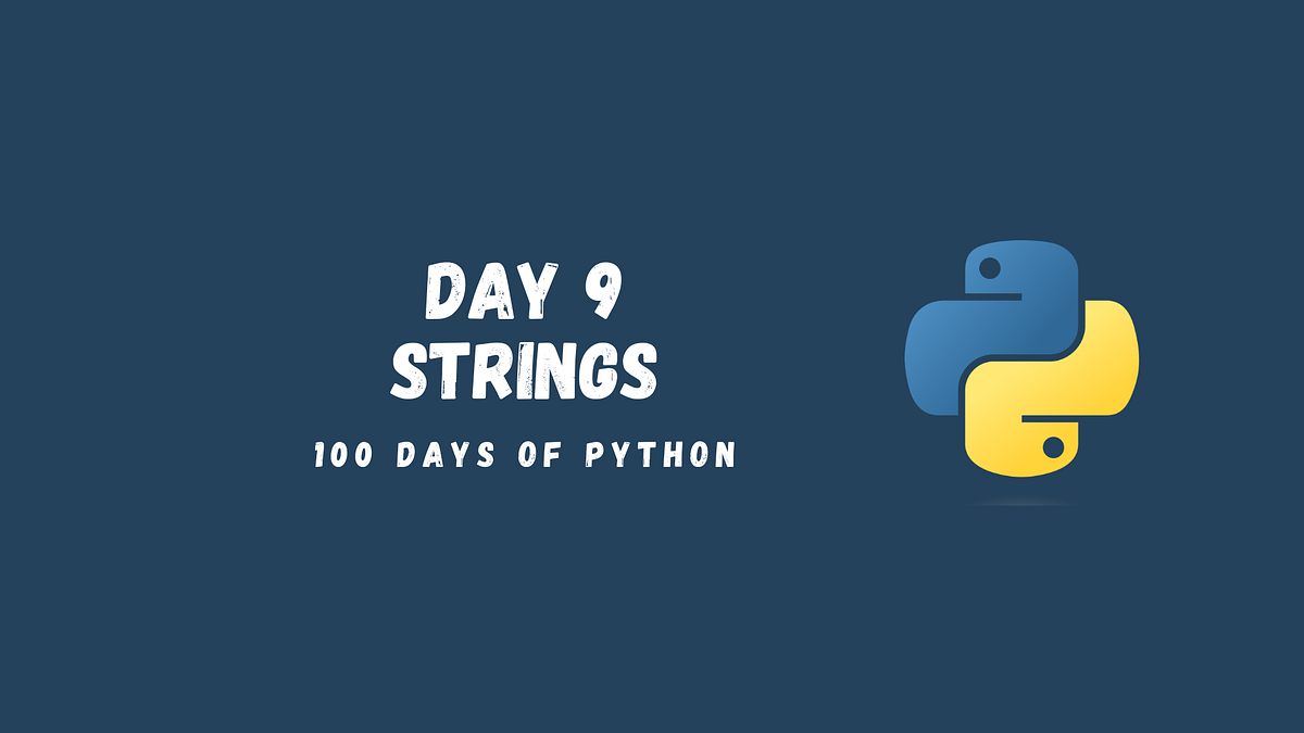 Strings 9 100 Days Of Python In Python A String Is A Sequence Of