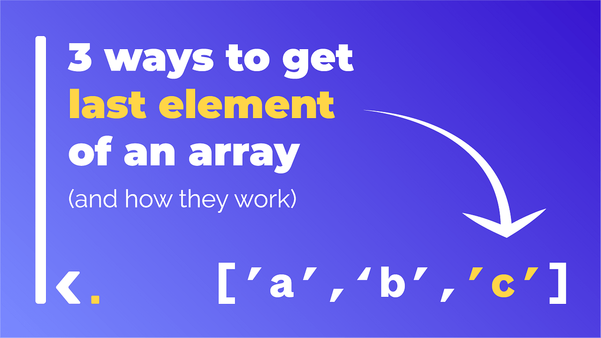 3 simple ways to get the last element of an array | Konsole.blog