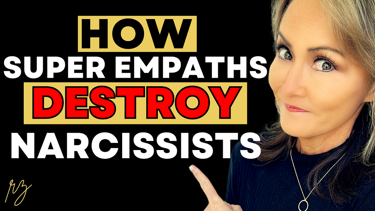 Here’s How a Super Empath Can Destroy a Narcissist | by Rebecca Zung ...