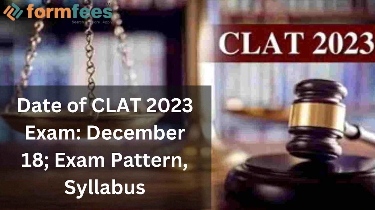 Date Of Clat 2023 Exam December 18 Exam Pattern Syllabus Akshay Pathak Medium Date Of Clat 2023 Exam December 18 Exam Pattern Syllabus Akshay Pathak Medium