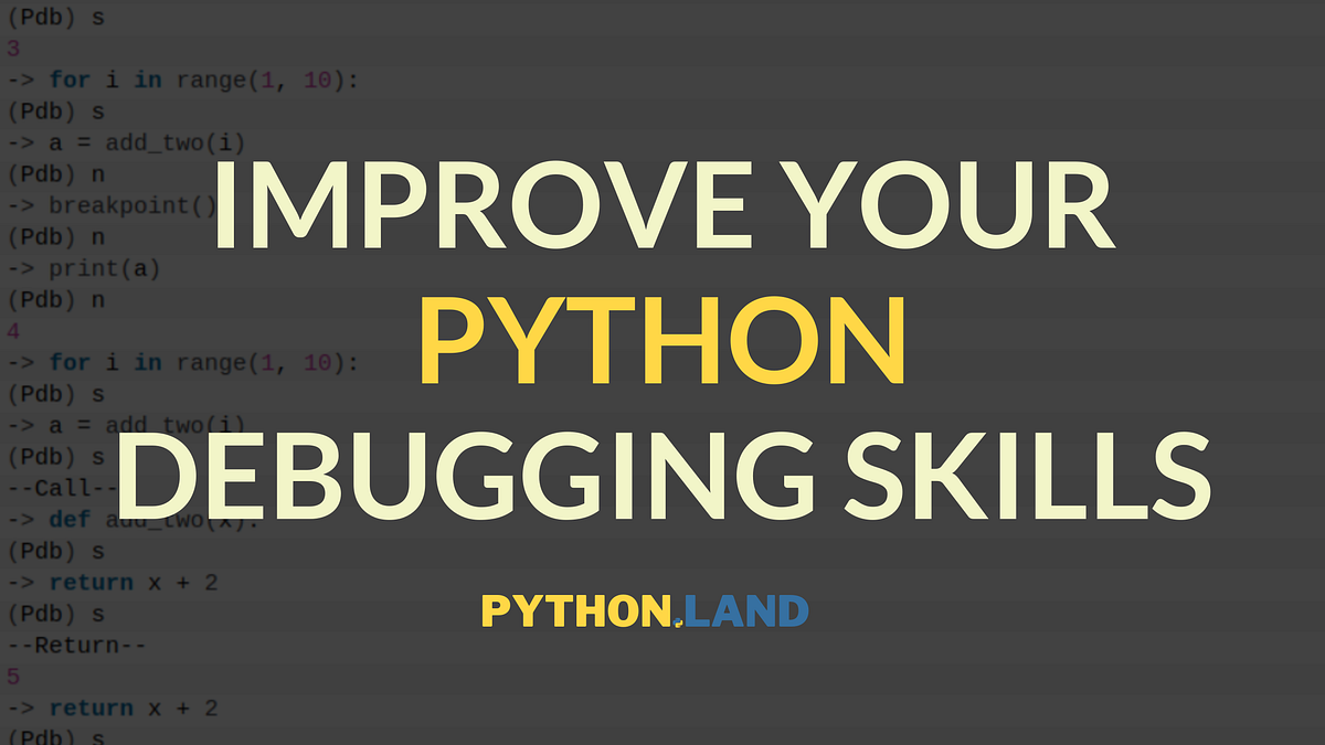 Improve Your Python Debugging Skills Without Effort | by Erik van ...