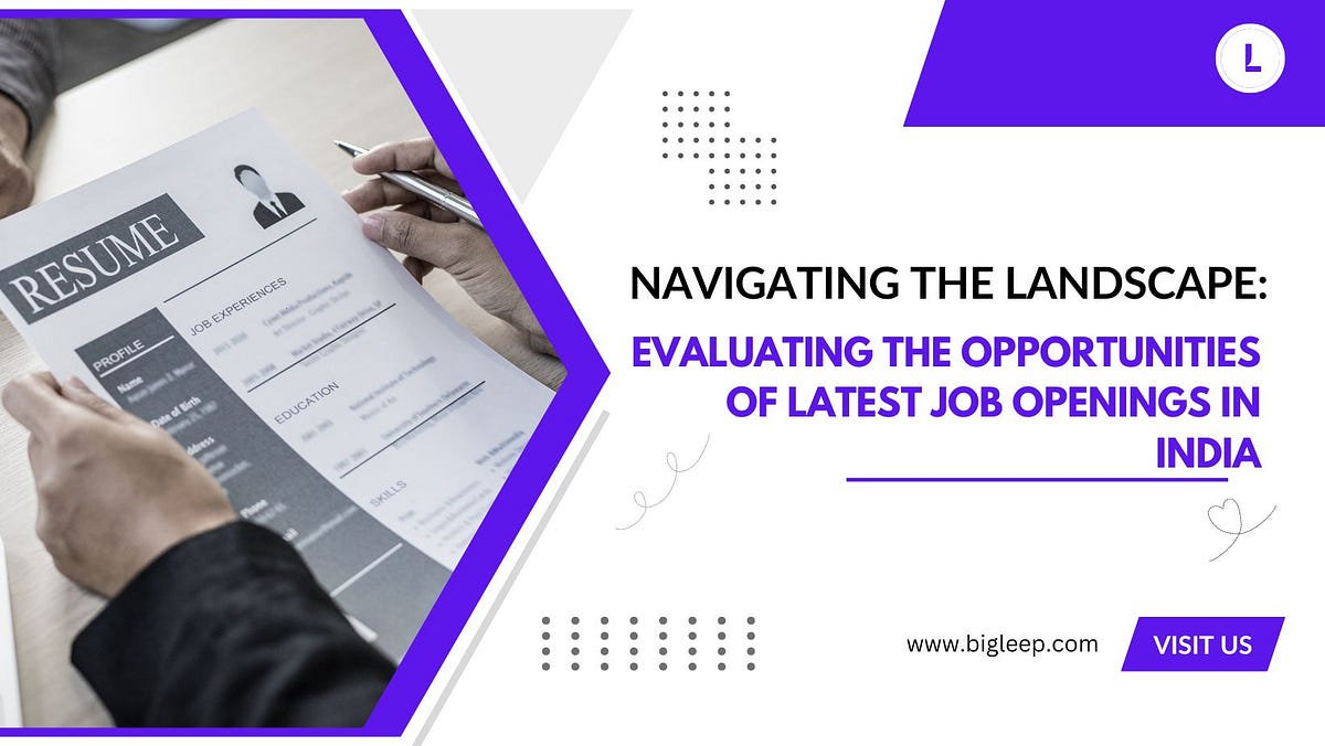 Navigating the Landscape: Evaluating the Opportunities of Latest Job Openings in India  by 
