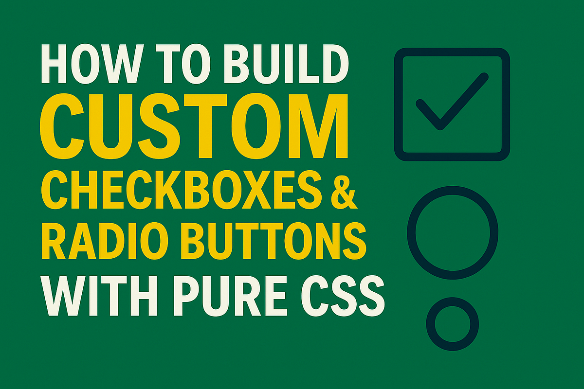 How to Build Custom Checkboxes & Radio Buttons with Pure CSS | by ...