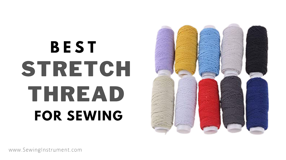 Everything You Need to Know About Stretch Thread for Sewing by Sewing