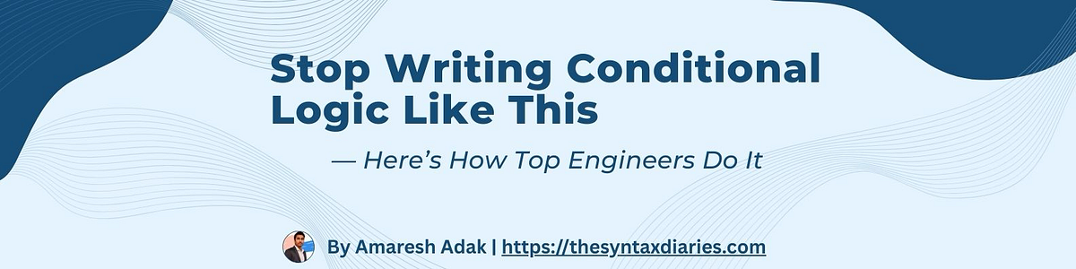 Stop Writing Conditional Logic Like This — Here’s How Top Engineers Do ...