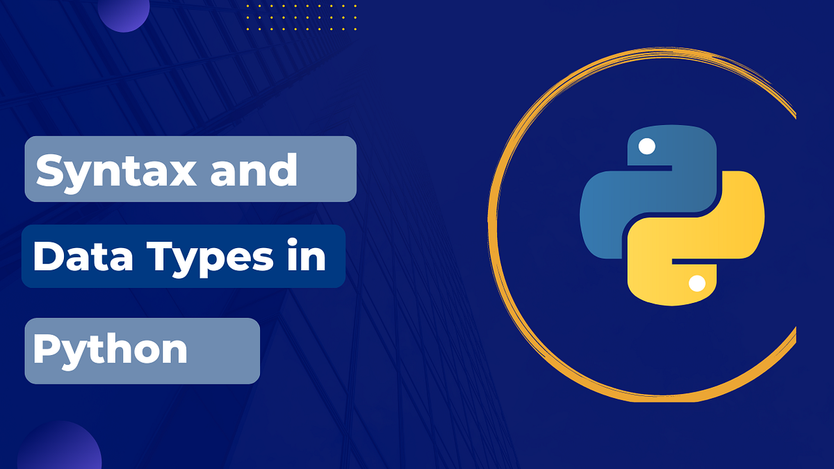 Python — Syntax and Data Types. Python is a high-level programming ...
