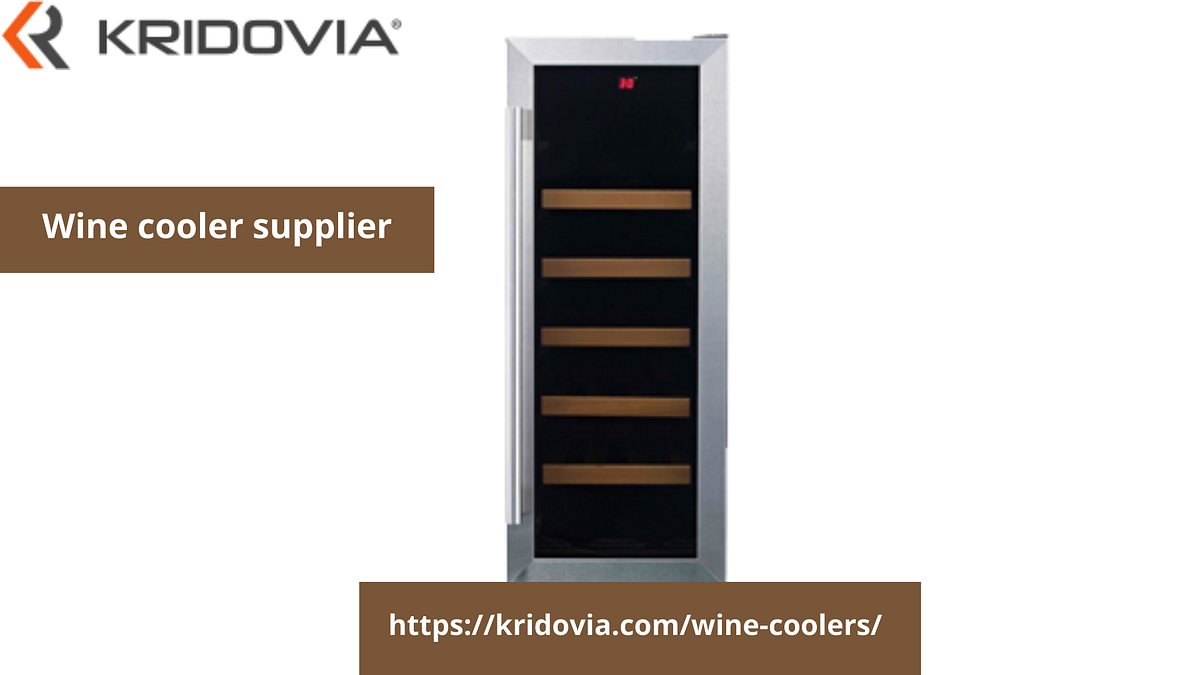 Perks of Having a Wine Cooler from the Best Wine Cooler Supplier by